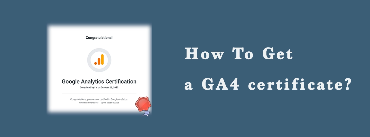 A GA4 Certification means that you have fully understood the properties of Google Analytics 4.